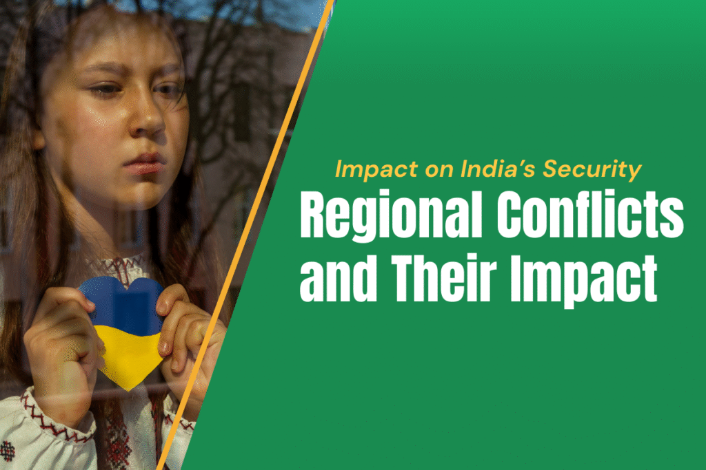 Regional Conflicts and Their Impact on India’s Security