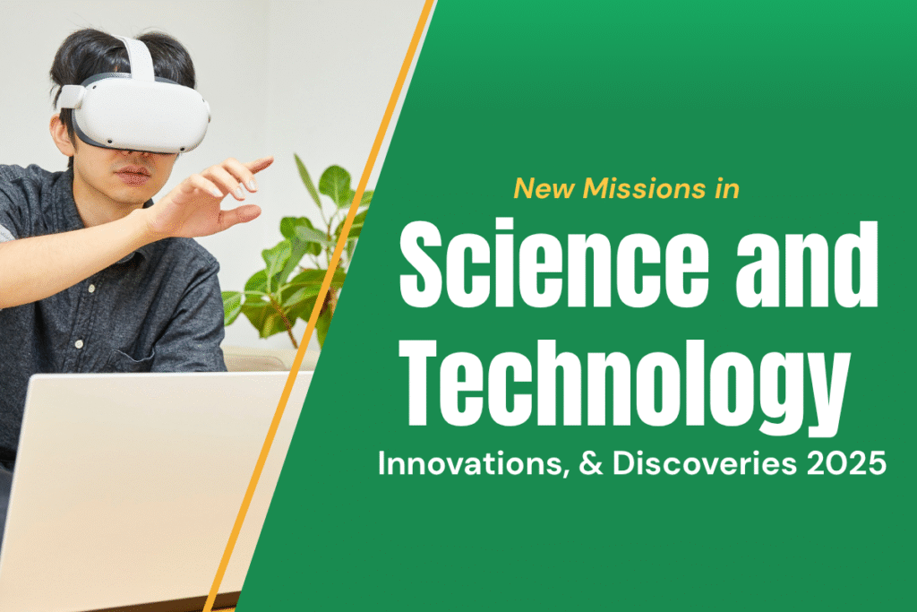 Science & Tech: New Missions, Innovations & Discoveries 2025