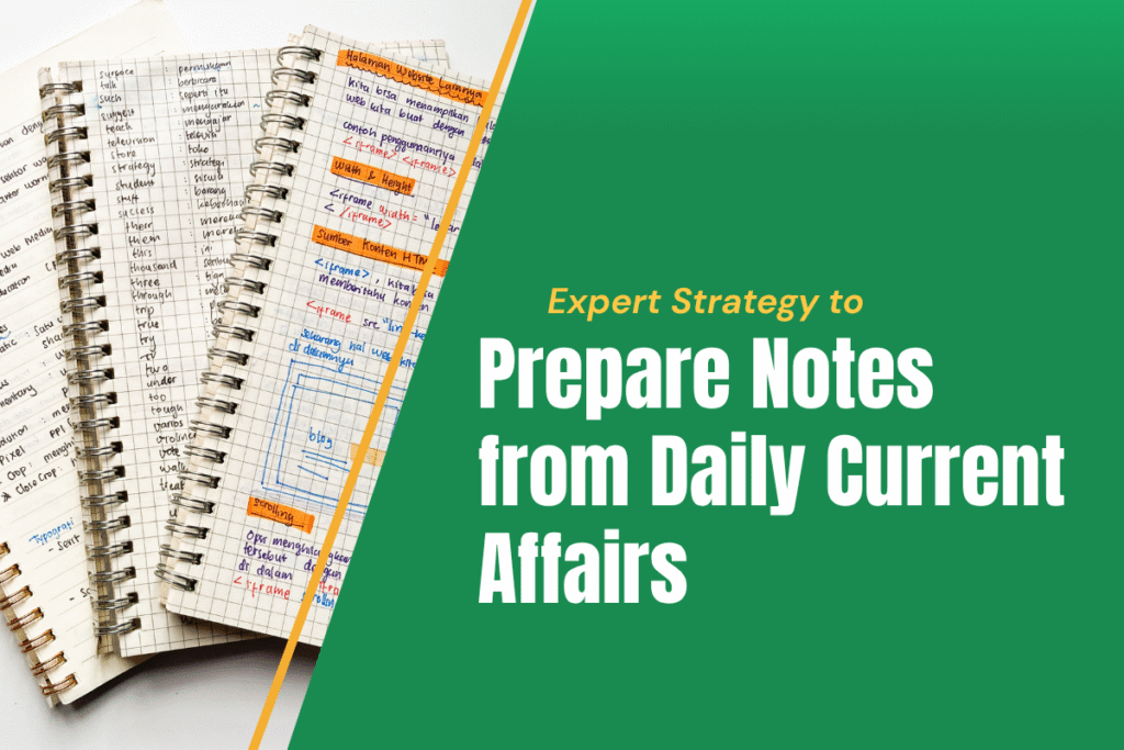 Expert Strategy to Prepare Notes from Daily Current Affairs
