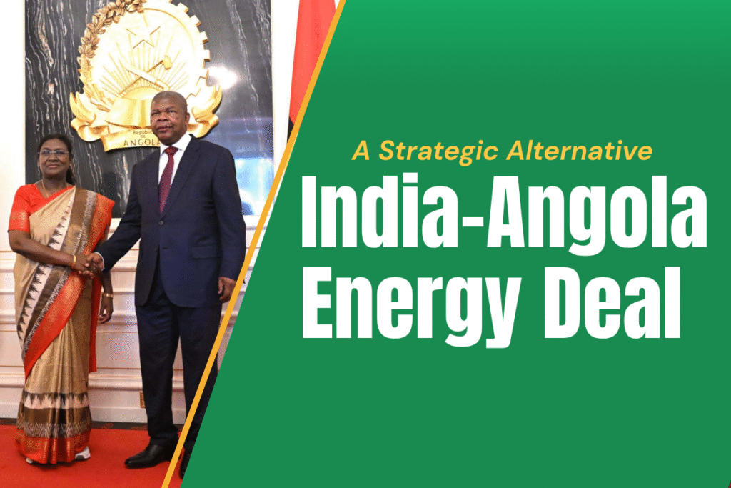 India–Angola Energy Deal: A Strategic Alternative to West Asia Supplies