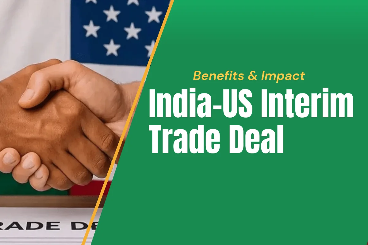 India–US Interim Trade Deal: Key Facts, Benefits & Impact