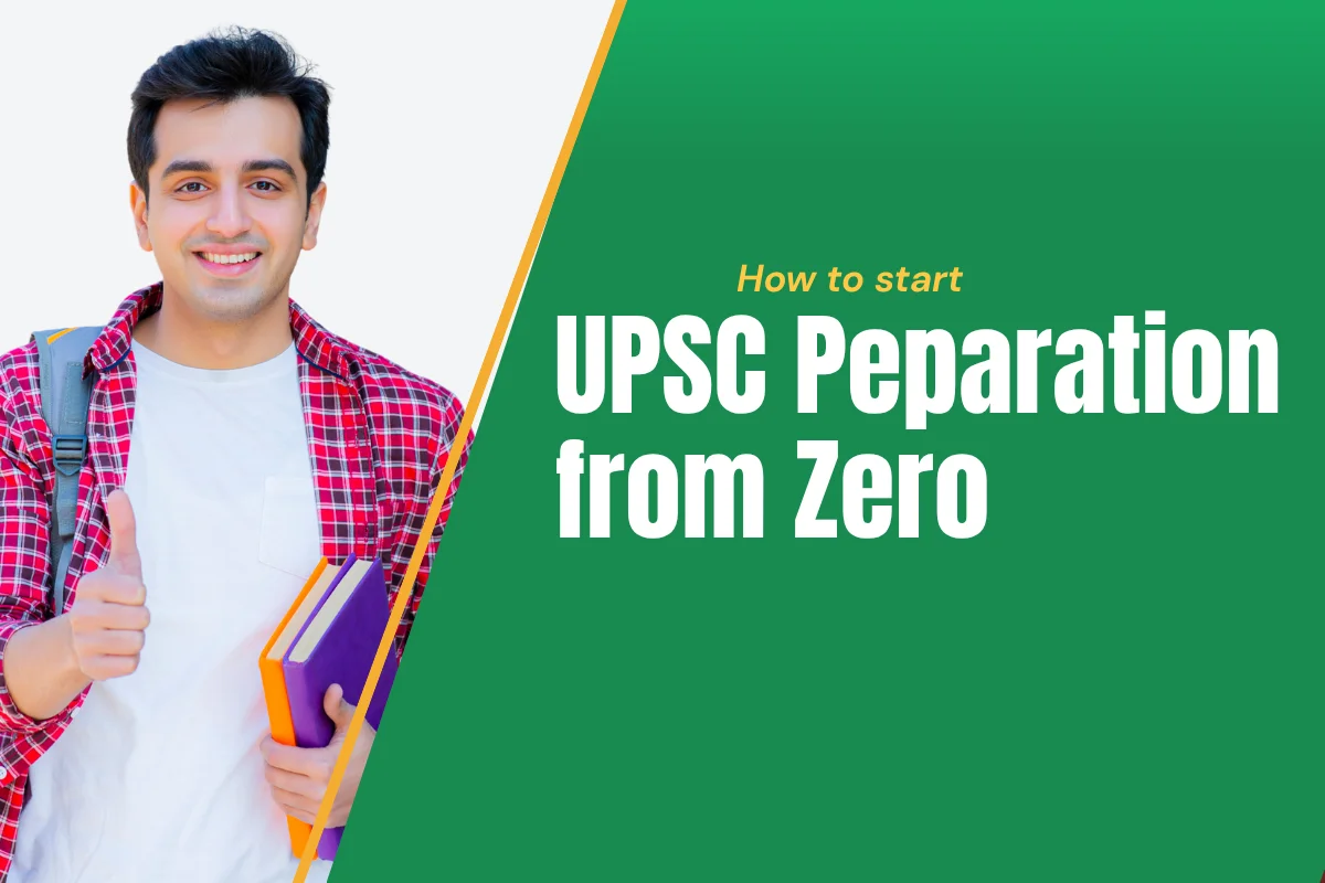How to Start UPSC Preparation from Zero: A Complete Guide for Beginners How to Start UPSC Preparation from Zero A Complete Guide for Beginners